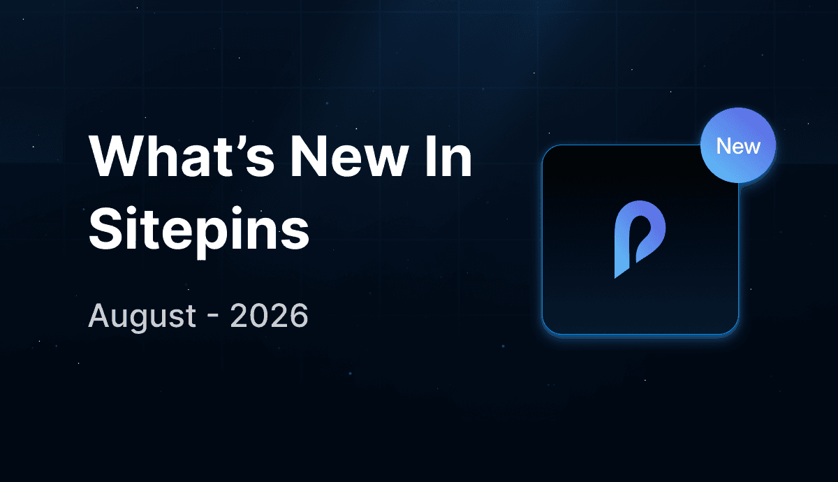 What's new in Sitepins — August 2026